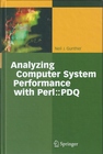 Analyzing Computer System Performance with Perl::PDQ